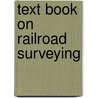 Text Book On Railroad Surveying by George Wellington Pickels