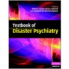 Textbook Of Disaster Psychiatry by Robert J. Ursano