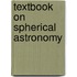Textbook On Spherical Astronomy