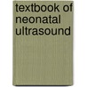 Textbook of Neonatal Ultrasound by J.O. Haller