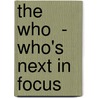 The  Who  - Who's Next In Focus door Julia Winterson