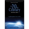 The 20th Century And Then What? door Audrey Kerry-Ward