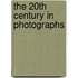 The 20th Century In Photographs