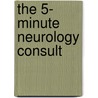 The 5- Minute Neurology Consult door Kissel And Lynne