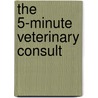 The 5-Minute Veterinary Consult door Larry P. Tilley