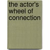 The Actor's Wheel of Connection by Richard Brestoff