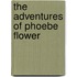 The Adventures of Phoebe Flower