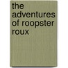 The Adventures of Roopster Roux door Lavaille Lavette