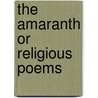 The Amaranth Or Religious Poems by Walter Harte