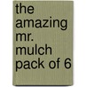 The Amazing Mr. Mulch Pack Of 6 by Rosemary Hayes