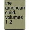 The American Child, Volumes 1-2 door Onbekend
