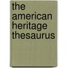The American Heritage Thesaurus by Houghton Mifflin Company