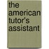The American Tutor's Assistant
