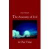 The Anatomy Of Evil In Our Time by Adam Michaelis