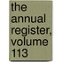The Annual Register, Volume 113