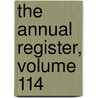 The Annual Register, Volume 114 door Onbekend