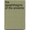 The Apophthegms Of The Ancients door Desiderius Erasmus