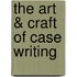 The Art & Craft of Case Writing