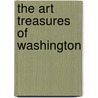 The Art Treasures Of Washington door Anonymous Anonymous