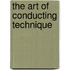 The Art of Conducting Technique