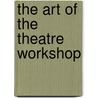 The Art of the Theatre Workshop door Murray Melvin