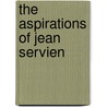The Aspirations Of Jean Servien door A.R. Tr Allinson