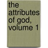 The Attributes of God, Volume 1 by A.W.W. Tozer