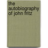 The Autobiography Of John Fritz by John Fritz