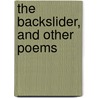 The Backslider, And Other Poems door William Joseph Ibbett