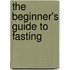 The Beginner's Guide To Fasting