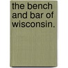 The Bench And Bar Of Wisconsin. by Parker McCobb Reed