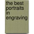 The Best Portraits In Engraving