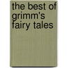 The Best of Grimm's Fairy Tales door Wilheim Grimm