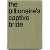 The Billionaire's Captive Bride door Emma Darcy