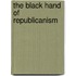 The Black Hand Of Republicanism