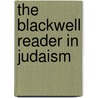 The Blackwell Reader in Judaism by Professor Jacob Neusner