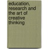Education, Research and the art of creative thinking door Paul Delnooz