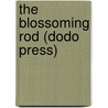 The Blossoming Rod (Dodo Press) by Mary Stewart Cutting