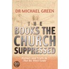 The Books The Church Suppressed by Michael Green