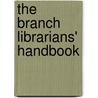 The Branch Librarians' Handbook door Vickie Rivers