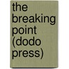 The Breaking Point (Dodo Press) by Mary Roberts Rinehart