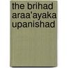 The Brihad Araa'Ayaka Upanishad door Edward Röer