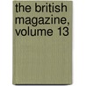 The British Magazine, Volume 13 door Samuel Roffey Maitland