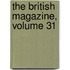 The British Magazine, Volume 31