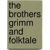 The Brothers Grimm and Folktale by McGlathey