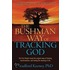 The Bushman Way of Tracking God