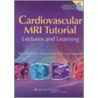 The Cardiovascular Mri Tutorial by Robert W. Biederman