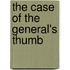 The Case Of The General's Thumb