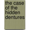 The Case of the Hidden Dentures door Owen Magruder