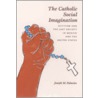 The Catholic Social Imagination door Joseph M. Palacios